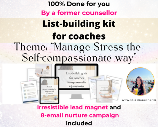 List-building kit for coaches : Manage stress with self-compassion Edition (irresistible lead magnet + email nurture campaign included)